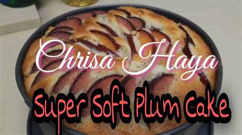 HOW TO MAKE SOFT PLUM CAKE SIMPLE PLUM CAKE RECIPE CHRISA HAYA YouTube