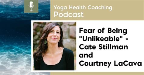 Fear Of Being Unlikeable Cate Stillman And Courtney Lacava Yoga