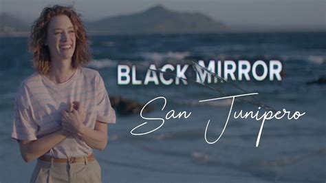Lapogée De Black Mirror San Junipero Youtube