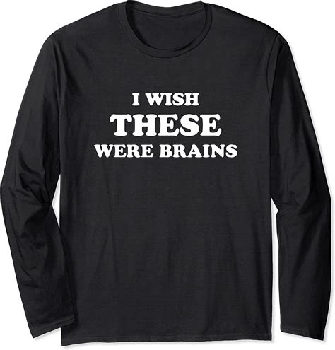 I Wish These Were Brains Big Breasts Long Sleeve T Shirt
