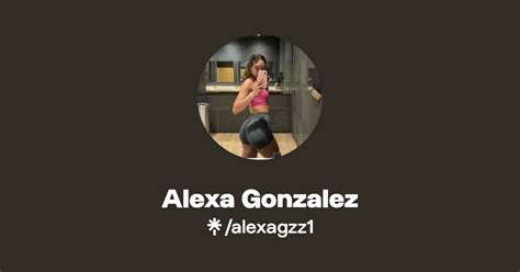 Alexa Gonzalez Instagram Tiktok Linktree