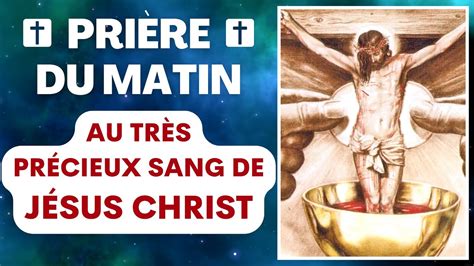 Prière Du Matin Au TrÈs PrÉcieux Sang De JÉsus Christ 🙏 Prière Matinale Catholique Youtube