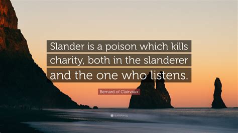 Bernard Of Clairvaux Quote “slander Is A Poison Which Kills Charity