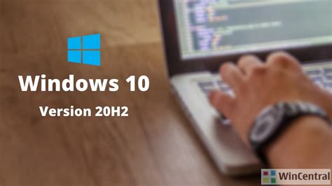 Whats New In Windows 10 Version 20h2 For It Pros Wincentral