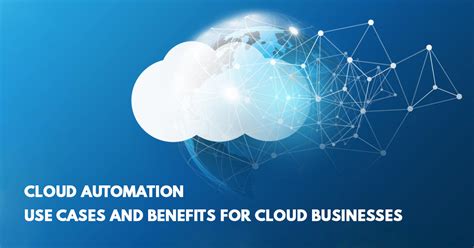 Cloud Automation Use Cases And Benefits For Cloud Businesses Machsol