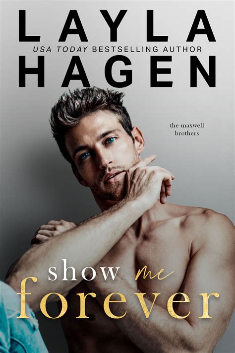 Show Me Forever The Maxwell Brothers 3 By Layla Hagen Goodreads