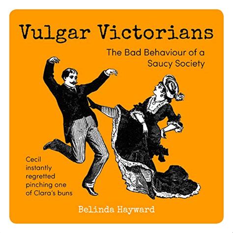 9781849537919 Vulgar Victorians The Bad Behaviour Of A Saucy Society