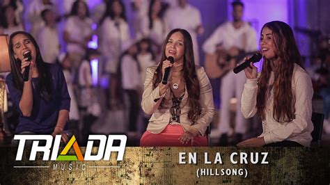 En La Cruz Hillsong Cover Triada Music Escuela And Academia Youtube