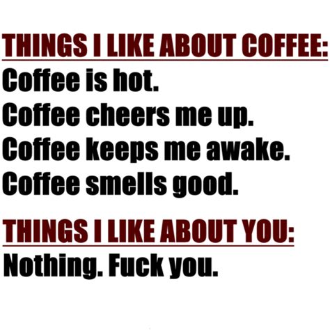 Things I Like About Coffee Coffee Is Hot Coffee Cheers Me Up Coffee