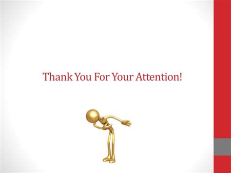 You could rephrase as thank you kindly for your attention if you want, but the meaning is slightly different. Presentation Skills