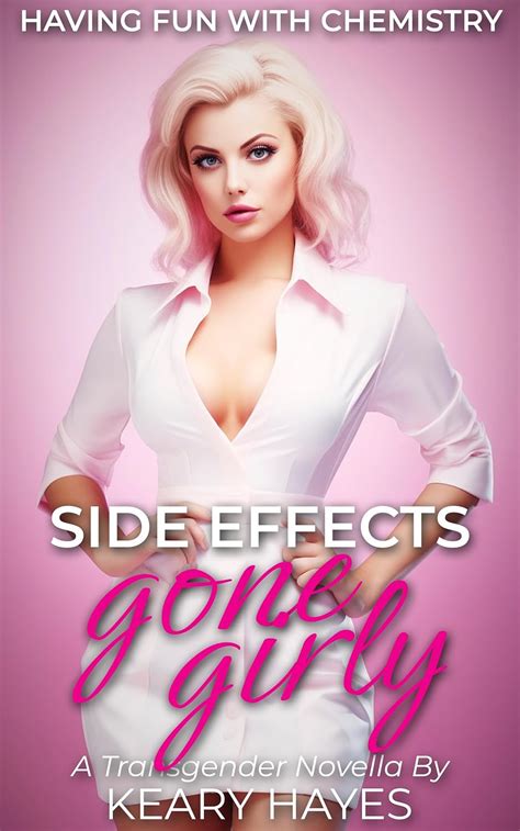 Amazon Com Side Effects Gone Girly A Transformation Feminization Novella Ebook Hayes Keary