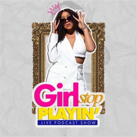 The Glow Up Koereyelle Girl Stop Playin Podcast Episode 32