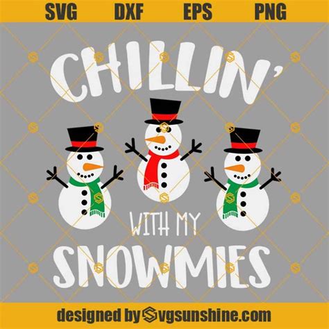 Christmas SVG, Snowman SVG, Chillin' With My Snowmies SVG PNG DXF EPS