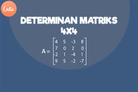 Determinan Matriks 4 X 4 Latiseducation