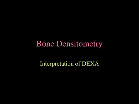 Ppt Bone Densitometry Powerpoint Presentation Free Download Id248480