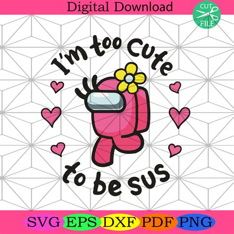 i am too cute to be sus svg trending svg among us svg silkysvg