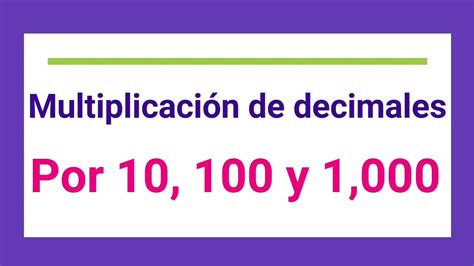 11 Multiplicación De Números Decimales Por 10 100 Y 1000 Youtube