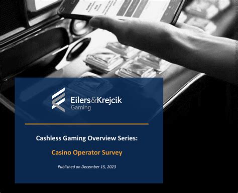 Cashless Gaming Series Operator Survey Eilers And Krejcik Gaming