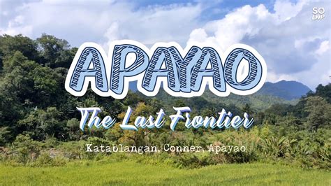 The Road To Katablangan Conner Apayao The Last Frontier Youtube