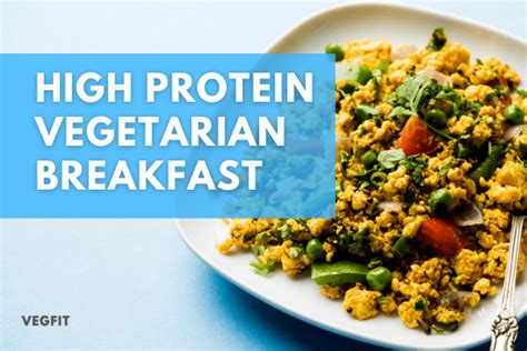 11 High Protein Indian Vegetarian Breakfast Recipes Veg Fit