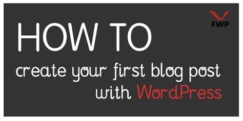 How To Create Your First Blog Post On Wordpress — Flywithpro