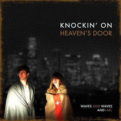 Learn knockin' on heaven's door faster with songsterr plus plan! Waves and Waves - Knockin' On Heaven's Door (Bob Dylan ...