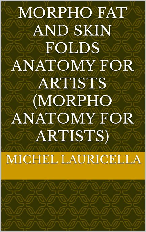 Morpho Fat And Skin Folds Anatomy For Artists By Michel Lauricella