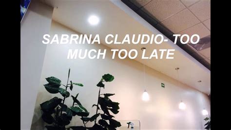 Sabrina Claudio Too Much Too Late Subtitulado En Español Youtube