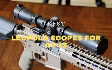 Top 5 Best Leupold Scopes For Ar 15 In 2022 Review
