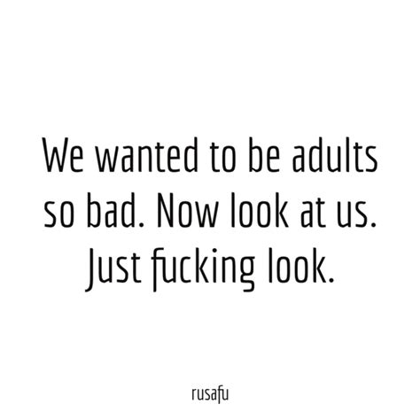 We Wanted To Be Adults So Bad Rusafu Quotes