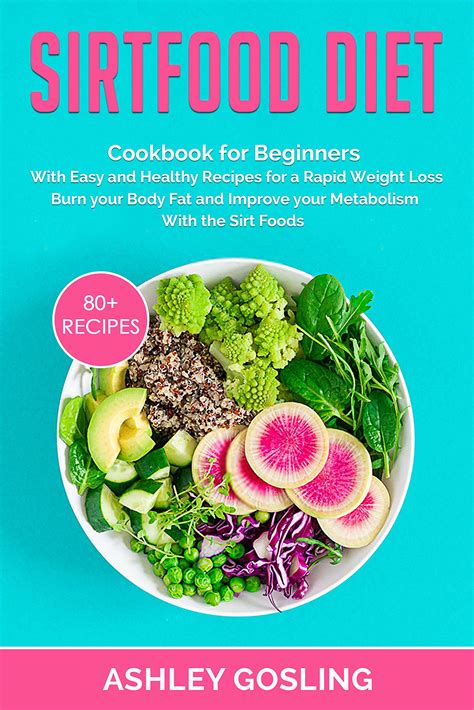 Sirtfood Diet Cookbook For Beginners With Easy And Healthy Recipes For A Rapid Weight Loss