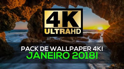 Pack De Wallpapers Em 4k Janeiro 2018 Youtube