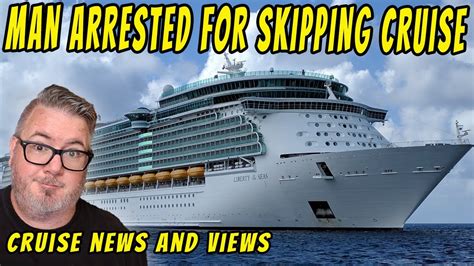 cruise news man skips cruise ship on purpose gets arrested cruise port hikes fees dcl jobs