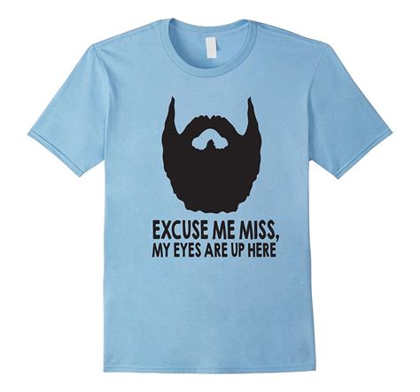Mens Excuse Me Miss My Eyes Are Up Here Novelty T Shirt Art