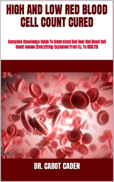Buy High And Low Red Blood Cell Count Cured Complete Knowledge Guide
