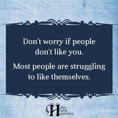 Don T Worry If People Don T Like You ø Eminently Quotable Quotes Funny Sayings