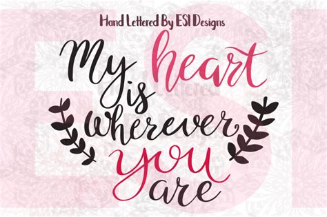 My Heart Is Wherever You Are Quote Valentines Weddings Svg Dxf