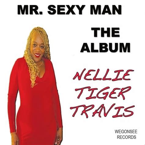 Mr Sexy Man The Album By Nellie Tiger Travis On Amazon Music Amazon