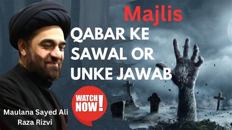 Qabar Ke Sawal Or Jawab By Maulana Sayed Ali Raza Rizvi India Viral