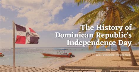 The History Of Dominican Republics Independence Day