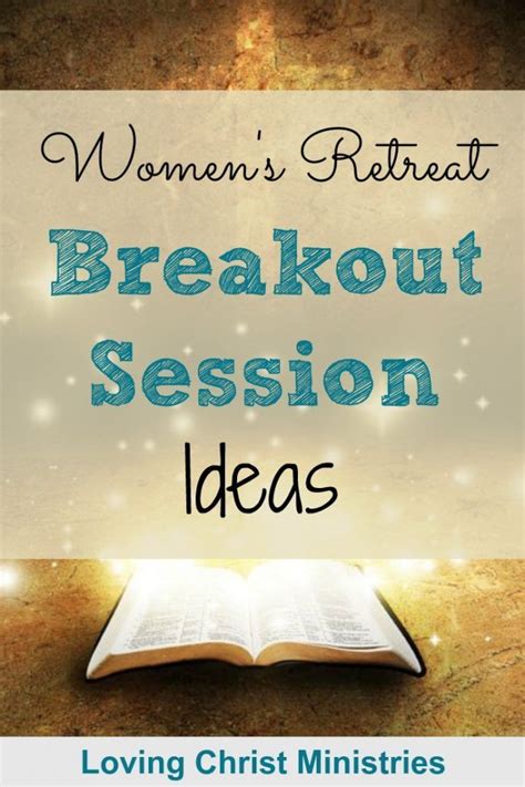 Womens Retreat Breakout Sessions Christian Womens Retreat Womens