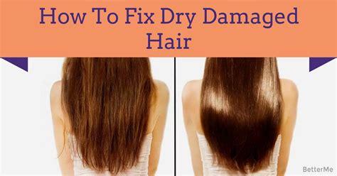 7 Easy Ways To Fix Dry And Damaged Hair