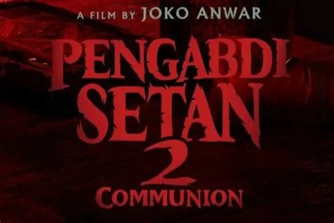 Lk Streaming Nonton Pengabdi Setan Communion Full Movie Klik Di Sini Sinergi Madura