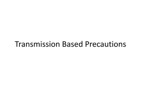 Transmission Precautions Explained Ppt