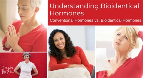 Understanding Bioidentical Hormones Conventional Hormone Therapy Vs