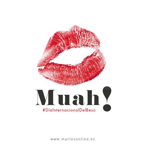 muaaaaah 💋💋 ¡feliz día internacional del beso díadelbeso dia del beso frases sabias