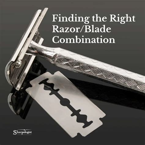 How To Find The Right Razor And Blade Combination For You Sharpologist