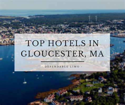 Top Hotels In Gloucester Ma Dependable Limo Swampscott Ma
