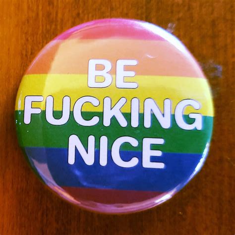 Be Fucking Nice Lgbt Pinback Pride Button Lgbtq Rainbow Etsy