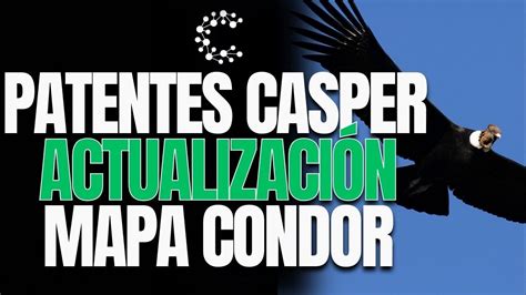 CASPER CSPR NUEVA ACTUALIZACIÓNMAPA CONDOR CSPRPATENTES EN CASPER